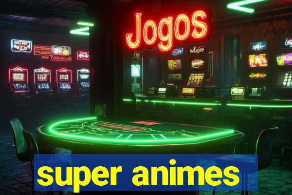 super animes